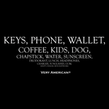 Made in the USA quote t-shirt - "Keys, phone, wallet" #VeryAmerican