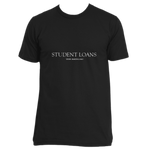 Made in the USA quote t-shirt - "Student Loans" #VeryAmerican